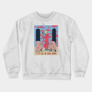 In your Head Crewneck Sweatshirt